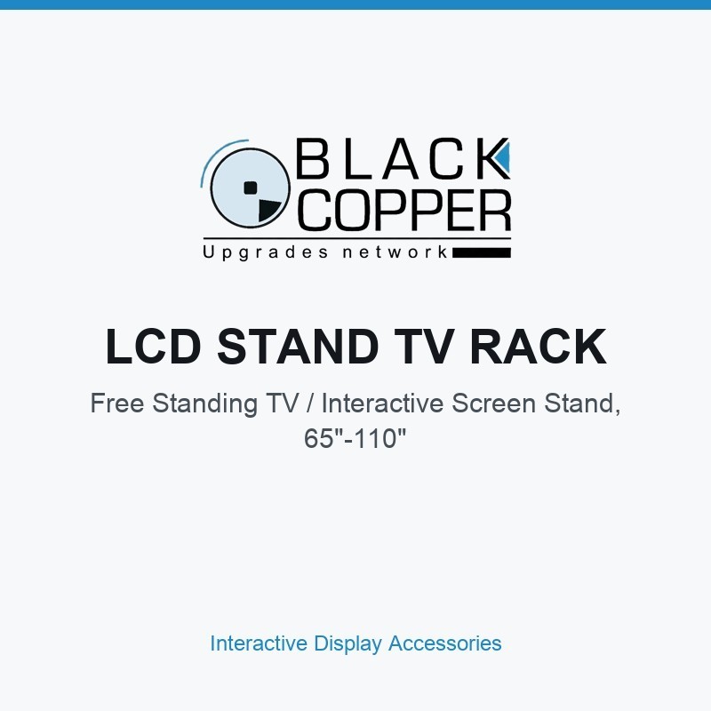 BlackCopper LCD STAND TV RACK Free Standing TV / Interactive Screen Stand, 65"-110"