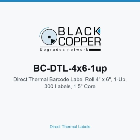 BlackCopper BC-DTL-4x6-1up Direct Thermal Barcode Label Roll 4" x 6", 1-Up, 300 Labels, 1.5" Core